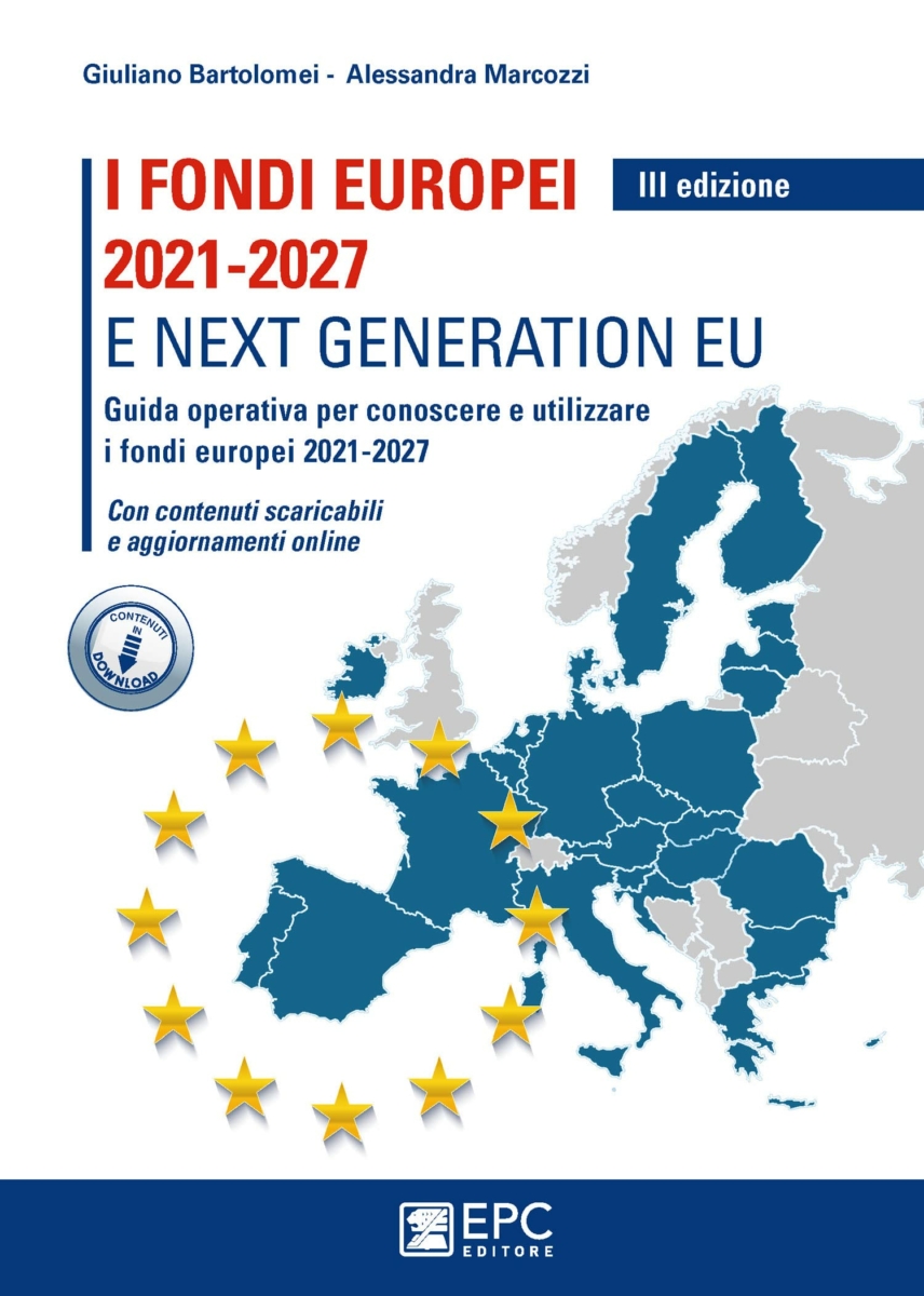 I FONDI EUROPEI 2021-2027 E NEXT GENERATION EU. Guida operativa per conoscere ed utilizzare i fondi europei 2021-2027